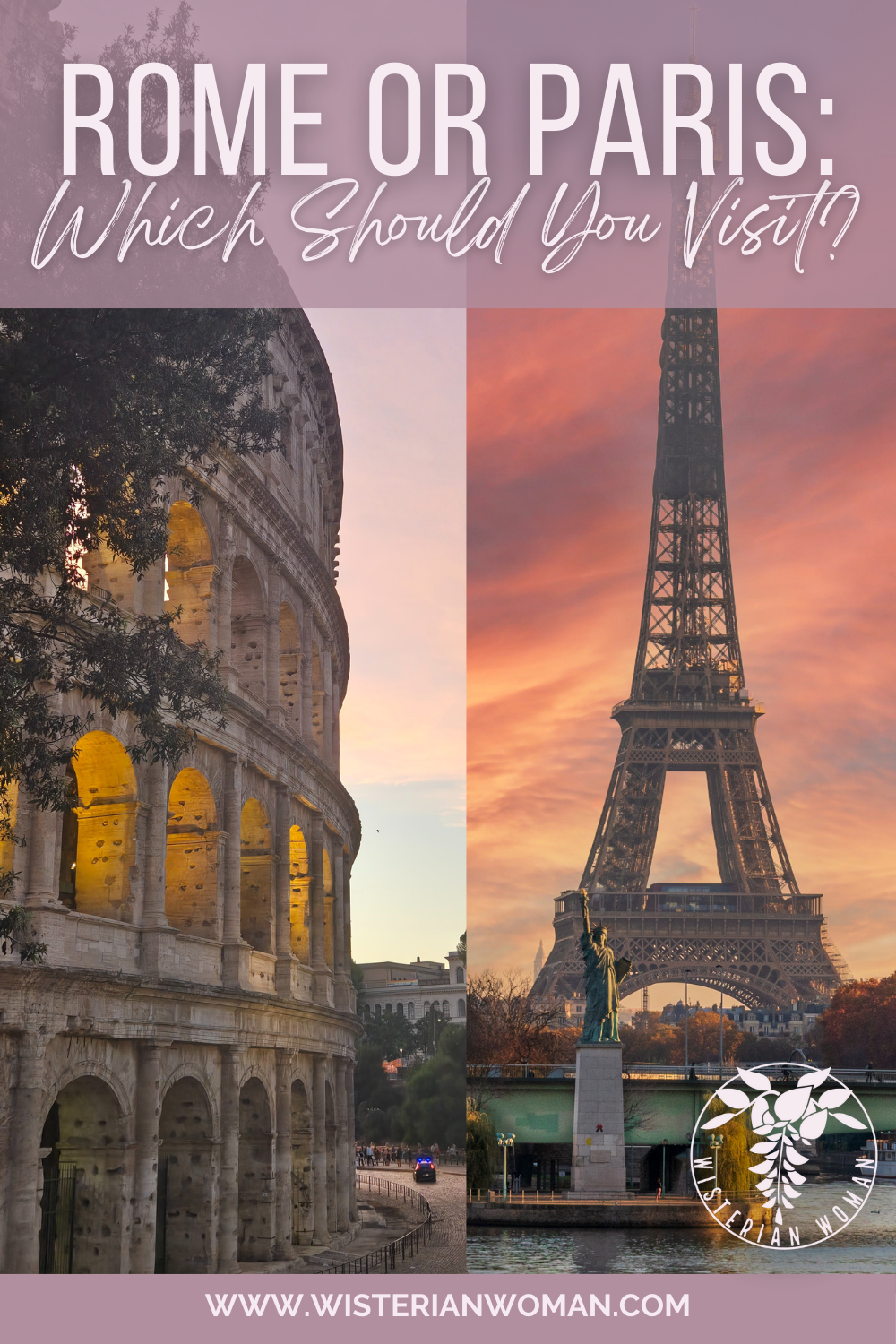 Rome or Paris? Which Should You Visit by Wisterian Woman
